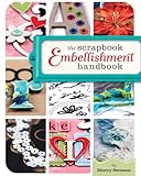 The Scrapbook Embellishment Handbook by Sherry Steveson