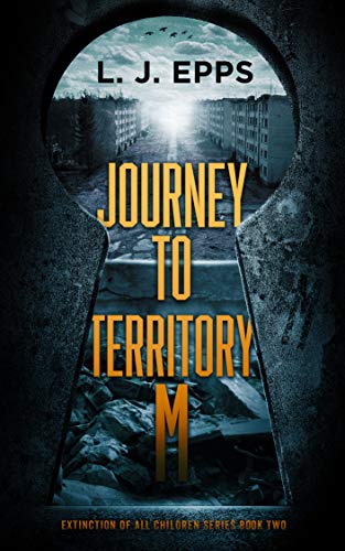 Journey To Territory M (Extinction Of All Children, Book 2) by [Epps, L.J.]