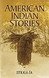 American Indian Stories (Native American) by Zitkala-Sa