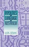The Politics of Language in Australia, Ozolins, Uldis, 0521417945