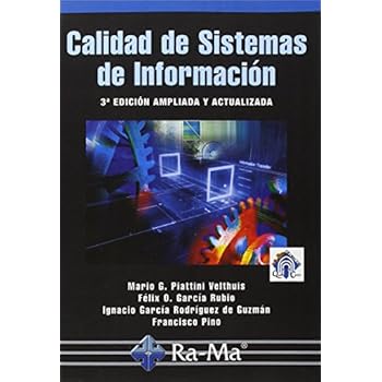 Calidad de sistemas de información. 3ª edición ampliada y actualizada (Informatica General) Calidad de sistemas de información. 3ª edición ampliada y actualizada (Informatica General)