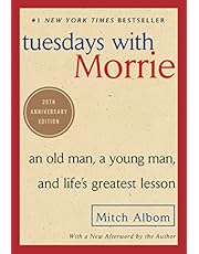 Tuesdays with Morrie: An Old Man, a Young Man, and Life's Greatest Lesson, 20th Anniversary Edition