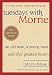 Tuesdays with Morrie: An Old Man, a Young Man, and Life's Greatest Lesson, 20th Anniversary Edition by Mitch Albom