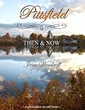 Pittsfield: Then & Now: A Good Place to Call Home by Jane R. W. Woodruff, Community Members