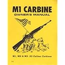 M1 Carbine Owners Manual: M1, M2 &amp; M3 .30 Caliber Carbines