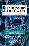 Relationships and Life Cycles: Astrological Patterns of Personal Experience by Stephen Arroyo