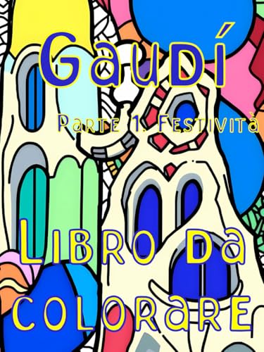 Gaudí. Parte 1. Festività. Libro antistress da colorare per adulti: Motivi Zentangle ispirati all'architetto spagnolo Antoni Gaudí – il celebre ... lo spirito di Barcellona (Italian Edition)