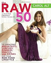 The Raw 50: 10 Amazing Breakfasts, Lunches, Dinners, Snacks, and Drinks for Your Raw Food Lifestyle