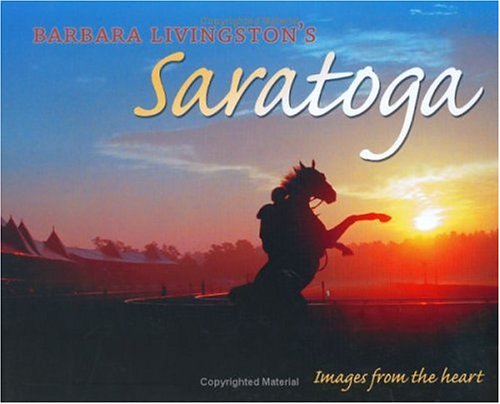 Barbara Livingston's Saratoga by Barbara D Livingston