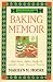A Wooden Spoon Baking Memoir: Apple-Butter Muffins, Shoofly Pie and Other Amish - Mennonite Favorite by