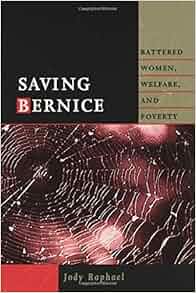 Saving Bernice Battered Women Welfare And Poverty New England Gender Crime Amp Law Jody