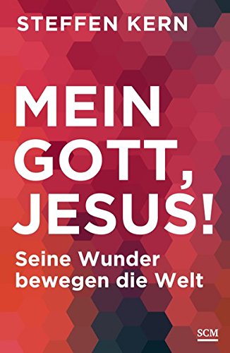 Mein Gott Jesus Seine Wunder Bewegen Die Welt Amazon De Kern Steffen Bucher Mein Gott Jesus Seine Wunder Bewegen Die Welt Amazon De Kern Steffen Bucher
