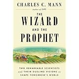 The Wizard and the Prophet: Two Remarkable Scientists and Their Dueling Visions to Shape Tomorrow's World