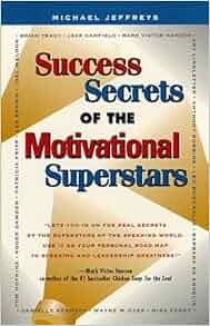 Success Secrets Of The Motivational Superstars America S