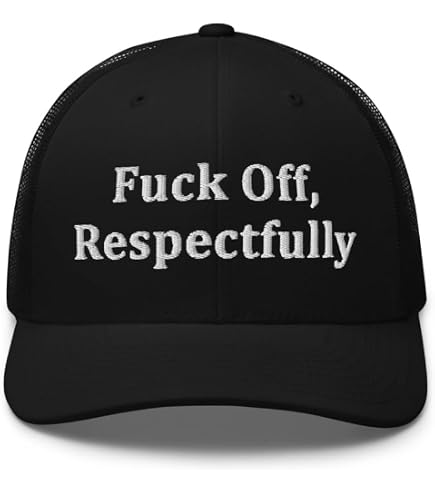RIVEMUG Fuck Off Respectfully Curved Bill Trucker Hat Mid Crown