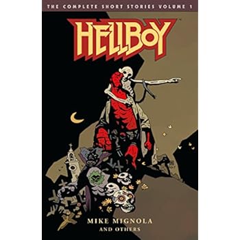 Hellboy: The Complete Short Stories Volume 1 Hellboy: The Complete Short Stories Volume 1