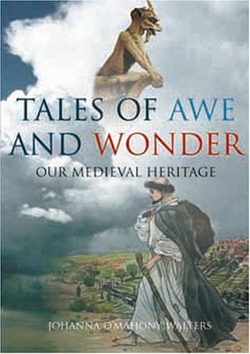 Tales of Awe and Wonder: Our Medieval Heritage