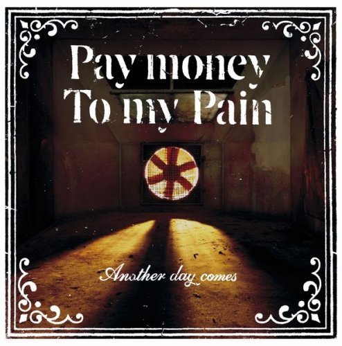 Pay Money To My Pain Another Day Comes By Pay Money To My Pain Amazon Com Music