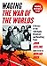 Waging The War of the Worlds: A History of the 1938 Radio Broadcast and Resulting Panic, Including the Original Script by 