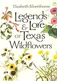 Legends & Lore of Texas Wildflowers (LOUISE LINDSEY MERRICK NATURAL ENVIRONMENT SERIES) by 
