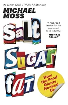 Salt Sugar Fat: How the Food Giants Hooked Us by [Moss, Michael]