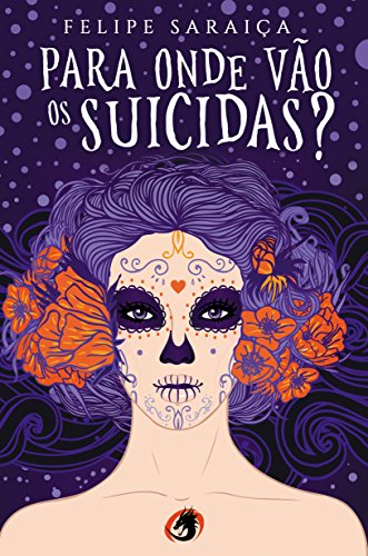 Para onde vÃ£o os suicidas? por [SaraiÃ§a, Felipe]