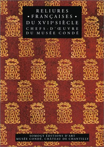 Reliures françaises du XVIIe siècle, chefs-d'oeuvre du Musée Condé