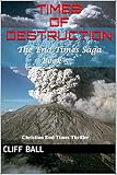 Times of Destruction: Christian End Times Thriller (The End Times Saga Book 5) by Cliff Ball