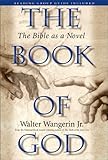 The Book of God: The Bible as a Novel by Walter Wangerin Jr.