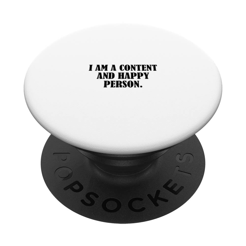 I am a content and happy person. PopSockets Swappable PopGrip
