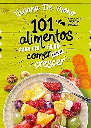 Resultado de imagem para livro 101 alimentos para seu filho comer antes de crescer"