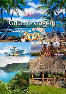 Livro MAUI GUIA DE VIAGEM 2025: Explore as melhores praias, aventura e cultura de Maui