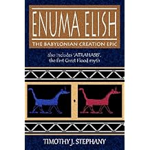 Enuma Elish: The Babylonian Creation Epic: also includes 'Atrahasis', the first Great Flood myth