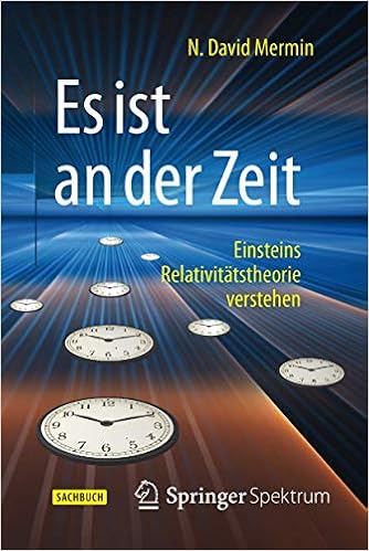 Es Ist An Der Zeit Einsteins Relativitatstheorie Verstehen German Edition Mermin N David Delbruck Matthias 9783662471517 Amazon Com Books