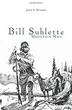 Bill Sublette: Mountain Man
