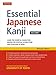 Essential Japanese Kanji Volume 1: Learn the Essential Kanji Characters Needed for Everyday Interactions in Japan (JLPT Level N5)