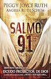 Salmo 91: Historias veridicas del escudo protector de Dios y como este Salmo le ayuda a usted y los que ama (Spanish Edition)