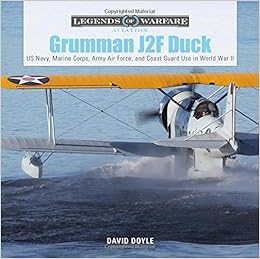 Grumman J2F Duck: US Navy, Marine Corps, Army Air Force, and Coast Guard Use in World War II (Legends of Warfare: Aviation) Grumman J2F Duck: US Navy, Marine Corps, Army Air Force, and Coast Guard Use in World War II (Legends of Warfare: Aviation)