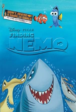 Finding Nemo: Don't Invite a Shark to Dinner and Other Lessons from the ...