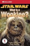 DK Readers L1: Star Wars: What Is A Wookiee?