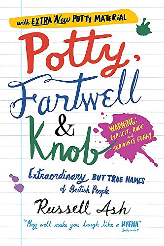 [Free] Potty, Fartwell and Knob: From Luke Warm to Minty Badger - Extraordinary But True Names of British P [P.D.F]