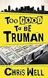 Too Good to be Truman (The Truman Files Book 1)