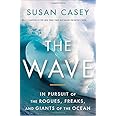 The Wave: In Pursuit of the Rogues, Freaks, and Giants of the Ocean