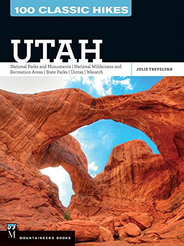 100 Basic Hikes Utah: Nationwide Parks and Monuments / Nationwide Wilderness and Recreation Areas / State Parks / Uintas / Wasatch