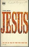 The Man JESUS: His Life As Told By Four Who Knew Him