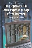 Fan Fiction and Fan Communities in the Age of the Internet: New Essays