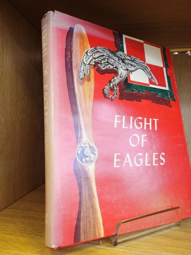 Flight of Eagles: The Story of the American Kosciuszko Squadron in the Polish-Russian War 1919-1920