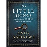 The Little Things: Why You Really Should Sweat the Small Stuff