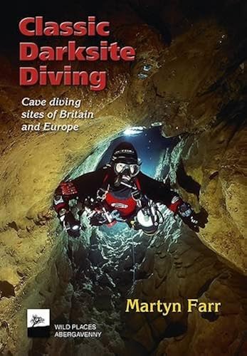 Download Classic Darksite Diving: Cave Diving Sites of Britain and Europe PDF