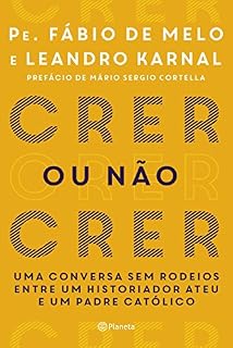 Livro Crer ou não Crer: Uma conversa sem rodeios entre um historiador ateu e um padre católico.